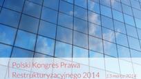 Zapoznaj się z unikalnymi studiami przypadków podczas Polskiego Kongresu Prawa Restrukturyzacyjnego - KongRes 2014