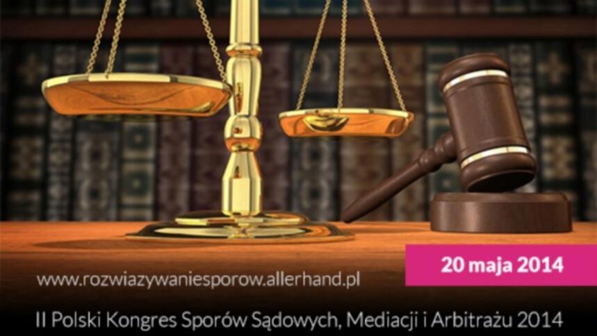 II Polski Kongres Sporów Sądowych, Mediacji i Arbitrażu...